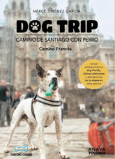 DOG TRIP CAMINO DE SANTIAGO CON PERRO CAMINO FRANCES - 9788491586470